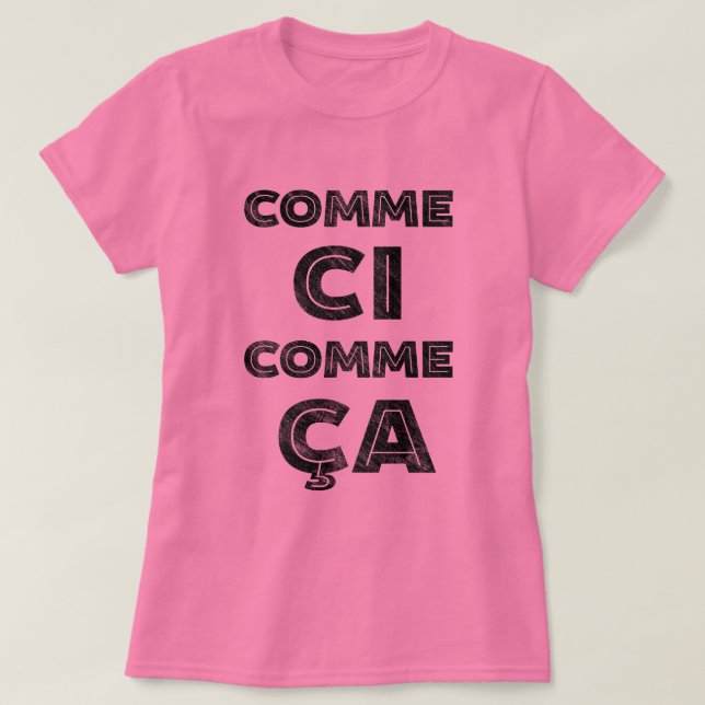 Comme Ci, Comme Ca - französisches Sprichwort für T-Shirt (Design vorne)