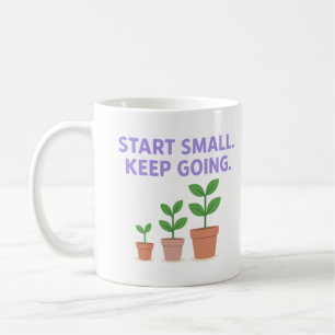 Commencez petit. Continuez - Mug