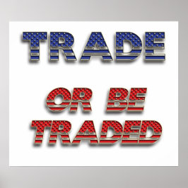 Commerce ou être troqué Poster