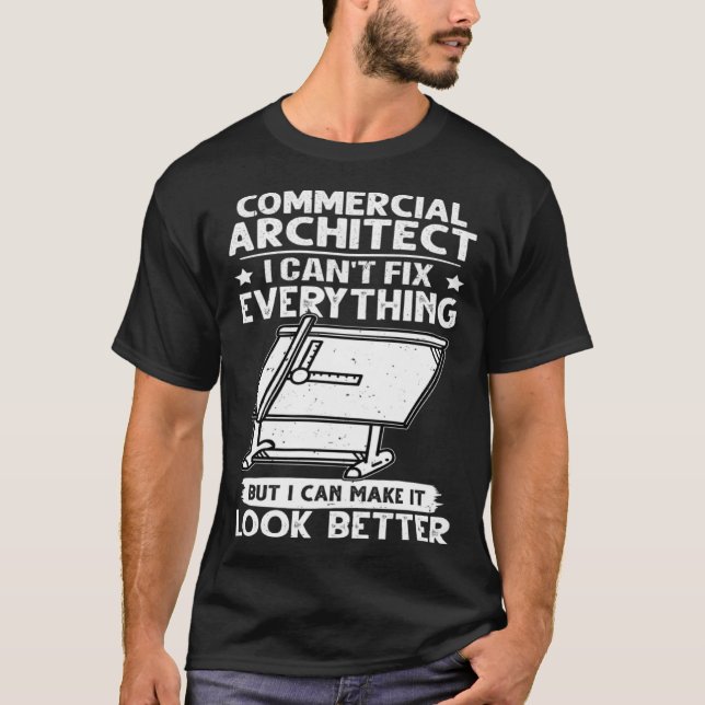 Commercial Architect I Can t Fix Everything Look B T-Shirt (Vorderseite)