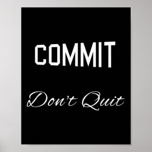 Commit Dont Quit Motivierend Novelty Poster