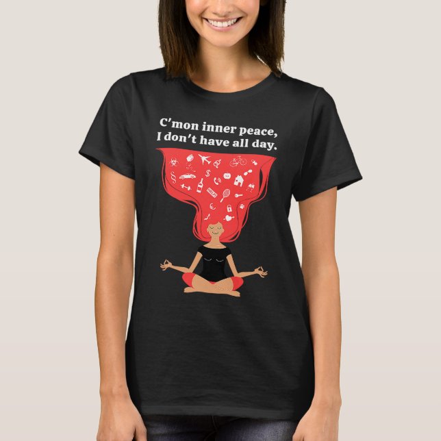 Common Inner Peace I don't Have All Day  Women's T-Shirt (Vorderseite)