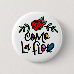 Como La Flor, handgezeichnet Button