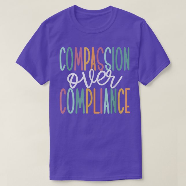 Compassion Over Compliance  T-Shirt (Design vorne)