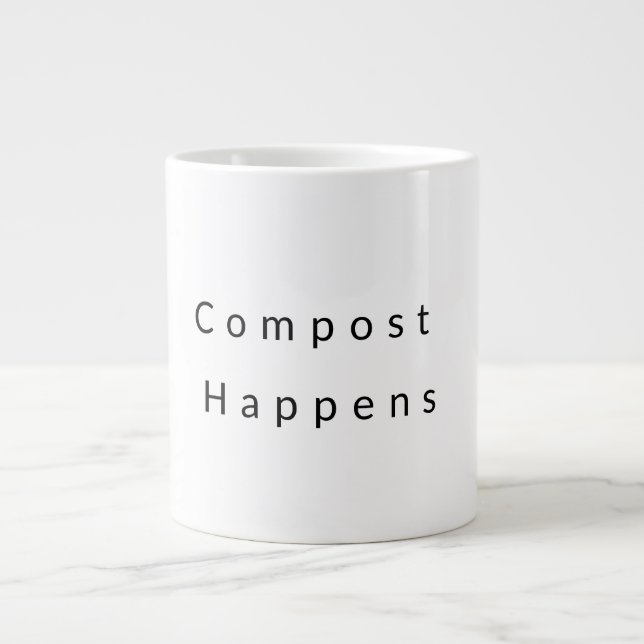 Compost Happens Coffee Tasse (Vorderseite)