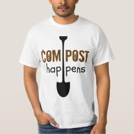 Compost Happens Mulch Spaß Shovel T-Shirt