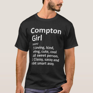 COMPTON GIRL CA CALIFORNIA Funny City Zuhause Root T-Shirt