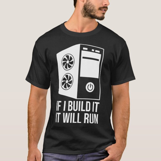 Computer Builder PC Builder If I Build It It Will  T-Shirt (Vorderseite)