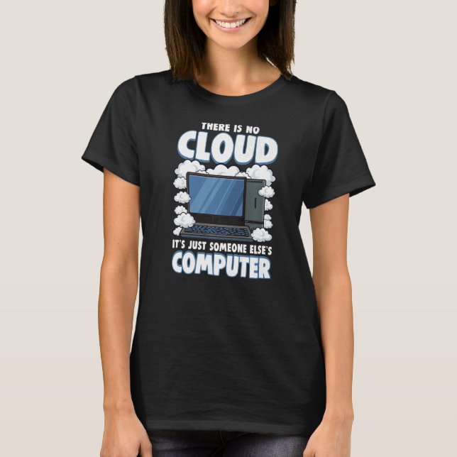 Computer Geek IT Cloud Tech Support Science Nerd T-Shirt (Vorderseite)
