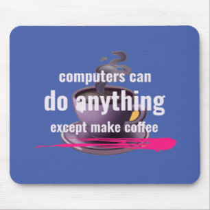 Computer können alles tun, außer Kaffee zu machen Mousepad