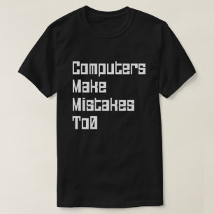 Computer machen Fehler zu 0 T-Shirt