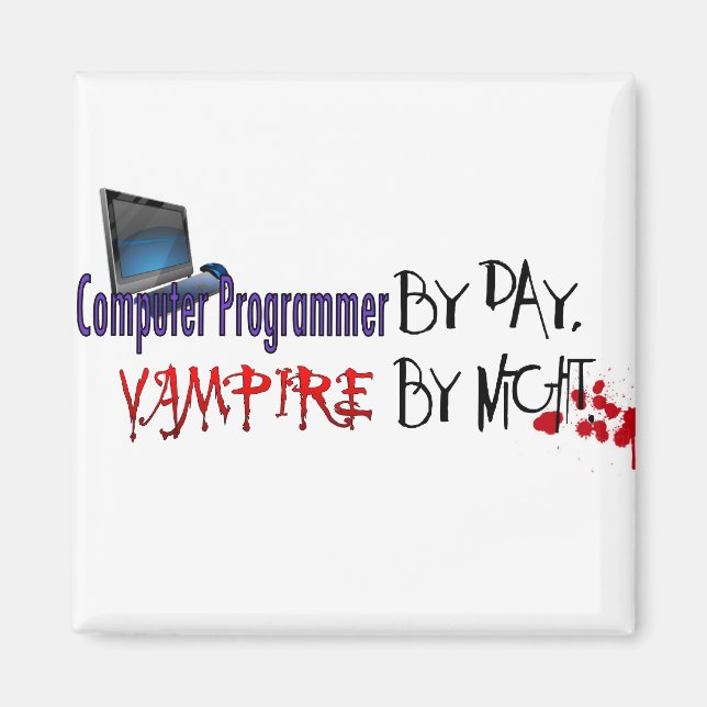 Computerprogrammierer am Tag, Vampire am Abend Magnet (Vorne)