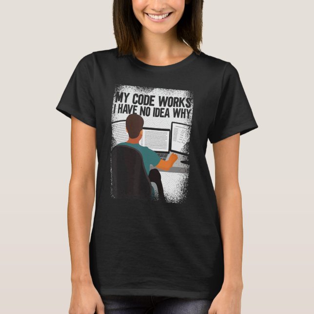 Computerprogrammierer Meine Codes funktionieren, i T-Shirt (Vorderseite)