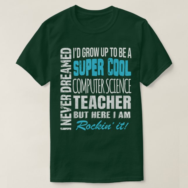 Computerwissenschaftslehrer Tshirt Funny I Never D (Design vorne)