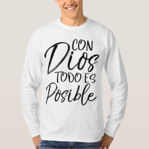 Con Dios Todo es Posible Spanish Espanol Christlic T-Shirt