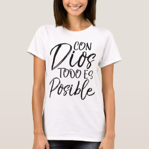 Con Dios Todo es Posible Spanish Espanol Christlic T-Shirt