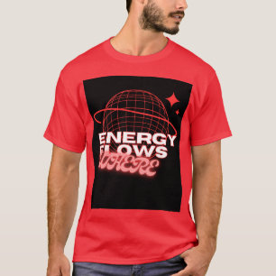 Conception de t-shirt – L'énergie circule là où l'