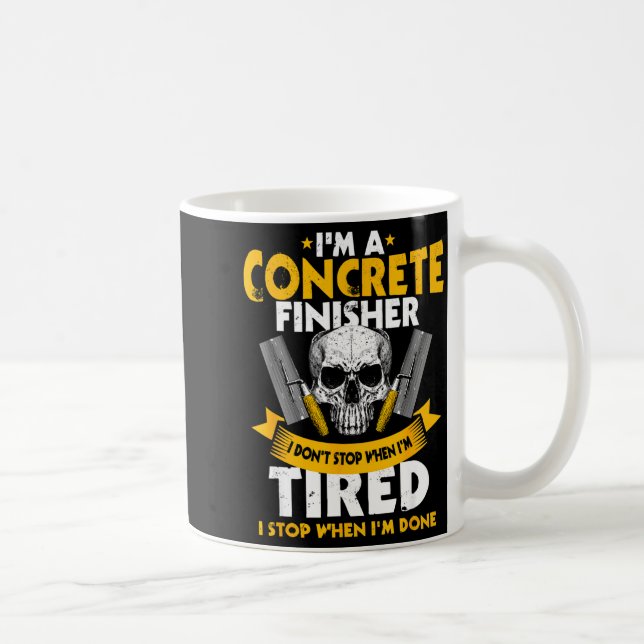 Concrete Finisher I Don't Stop When I'm Tired Ceme Kaffeetasse (Rechts)