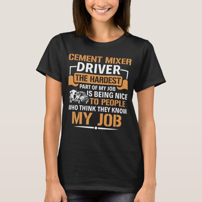 Concrete Mixer The Hardest Part Of My Job Cement M T-Shirt (Vorderseite)