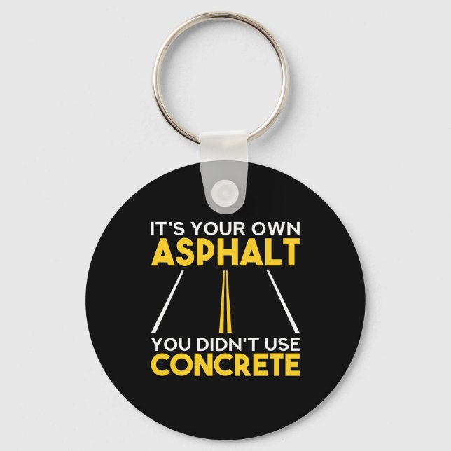 Concrete Worker - It's Your Own Asphalt Schlüsselanhänger (Vorderseite)