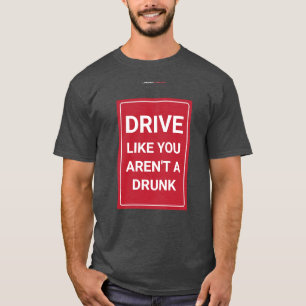 CONDUISEZ COMME SI VOUS N'ÉTIEZ PAS UN T-shirt DRU