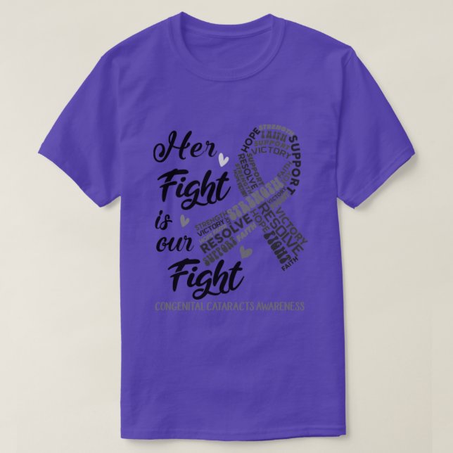 Congenital Cataracts Awareness Her Fight is our Fi T-Shirt (Design vorne)