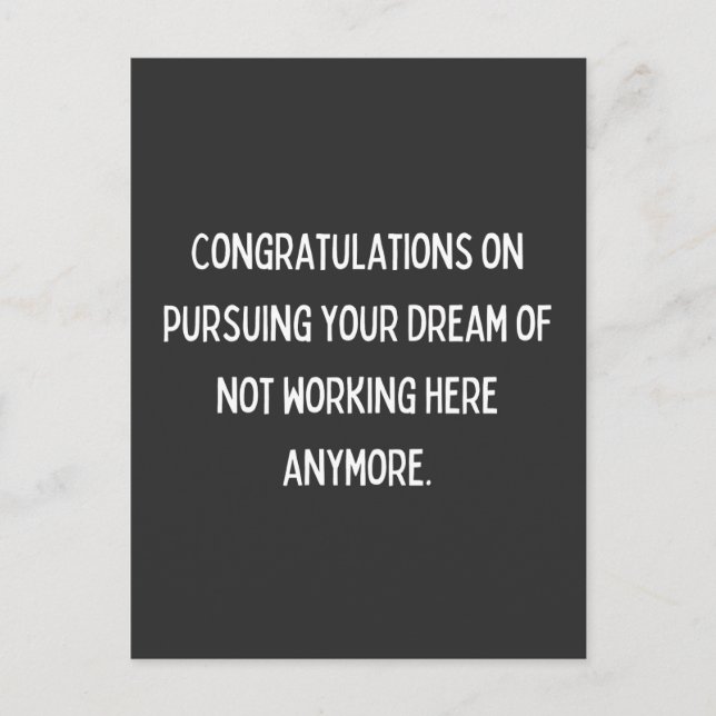 Congratulations on pursuing your dream of not work postkarte (Vorderseite)