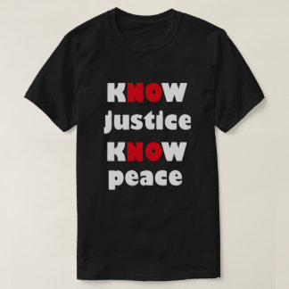 Connaissez la justice, connaissez la paix T-shirt