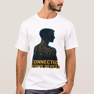 Connected Beyond Devices - Digital Age Philosophy T-Shirt