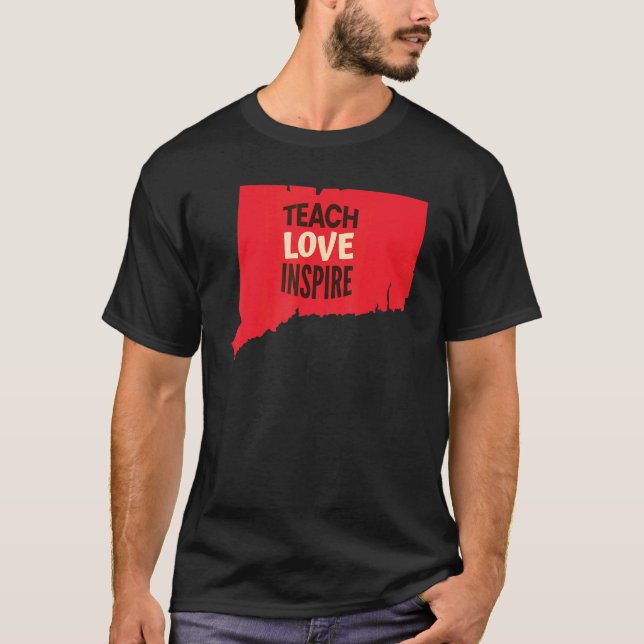 Connecticut Teacher Teach  Love  Inspire T-Shirt (Vorderseite)