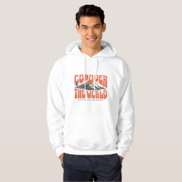 "Conquer the World" Hoodie: Inspiration for Climbi Hoodie
