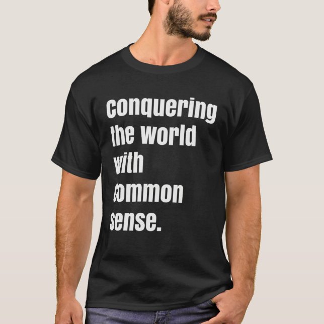 Conquering the world with Common sense T-Shirt (Vorderseite)