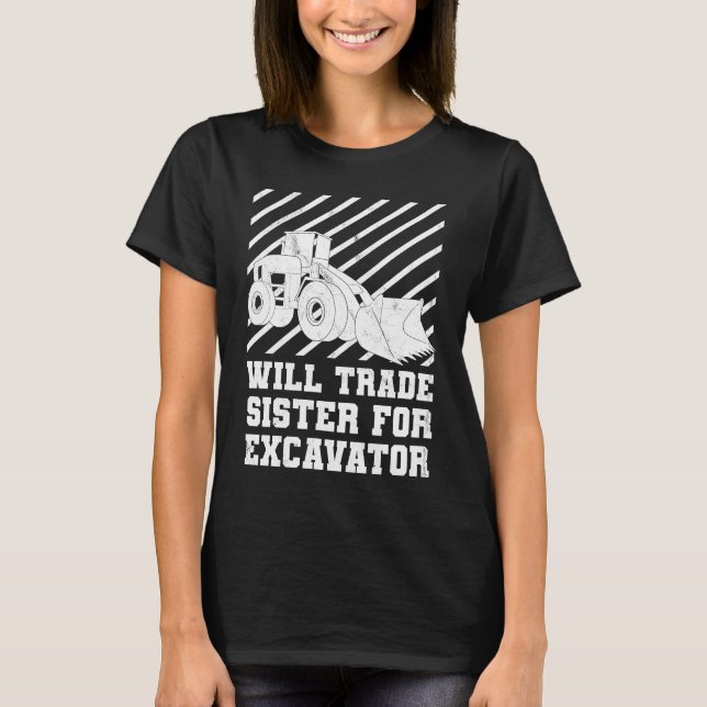 Construction Vehicles Will Trade Sister For Excava T-Shirt (Vorderseite)
