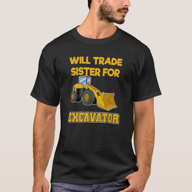 Construction Vehicles Will Trade Sister For Excava T-Shirt (Vorderseite)