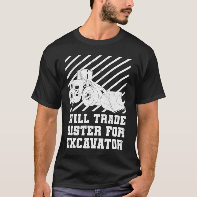 Construction Vehicles Will Trade Sister For Excava T-Shirt (Vorderseite)