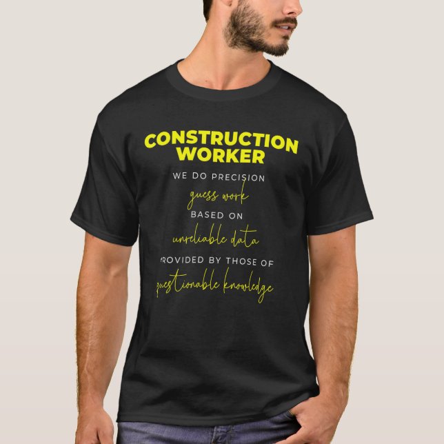 Construction Worker Precision Guess Work T-Shirt (Vorderseite)