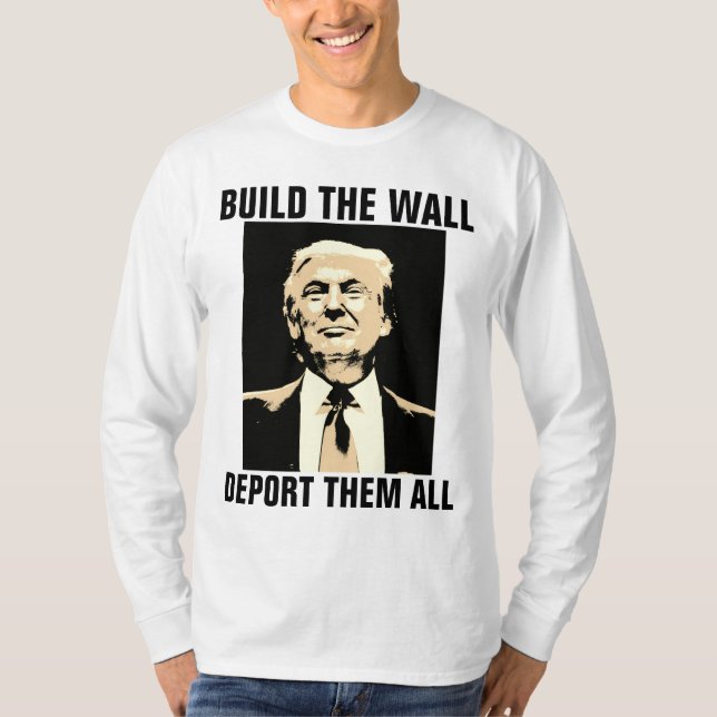 CONSTRUIRE LE MUR LES DÉPORTER TOUS, T-shirts TRUM (Devant)
