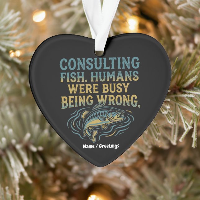 Consulting Fish Humans Were Busy Being Wrong Funny Ornament (Baum)