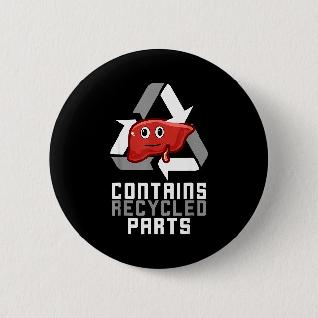 Contains Recycled Parts Liver Transplant Survivor  Button (Vorderseite)