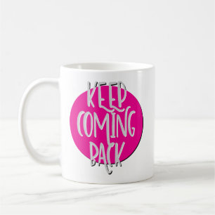 Continuer à revenir récupération Slogan Mug