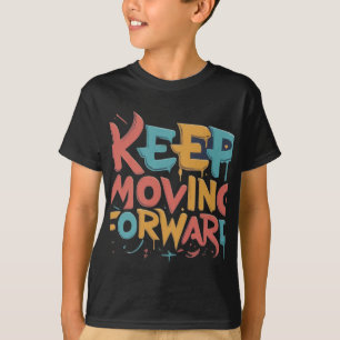 Continuez à avancer ( T-shirt conçu pour enfants )