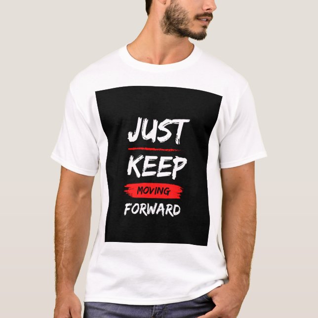 CONTINUEZ SIMPLEMENT À AVANCER. T-SHIRT AVEC TEXTE (Devant)