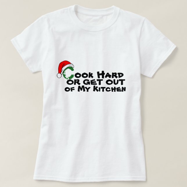 Cook Hard Get Out of Küchen Funny Christmas T-Shirt (Design vorne)