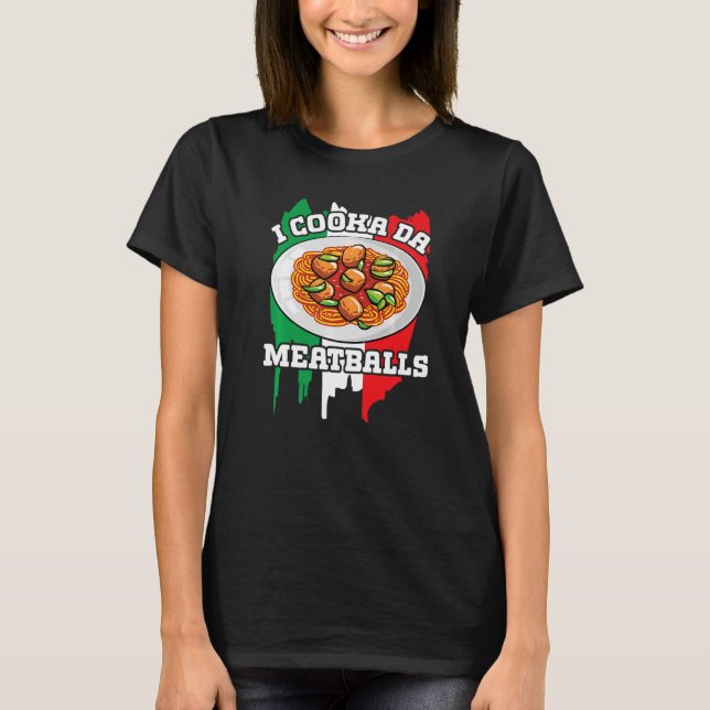 Cooka Da Meatball Italienischer Slang Italy Food S T-Shirt (Vorderseite)