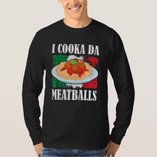 Cooka Da Meatball Trend Italienischer Slang Kochen T-Shirt