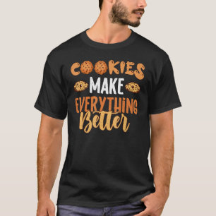 Cookies machen alles besser Backen für Kekse T-Shirt