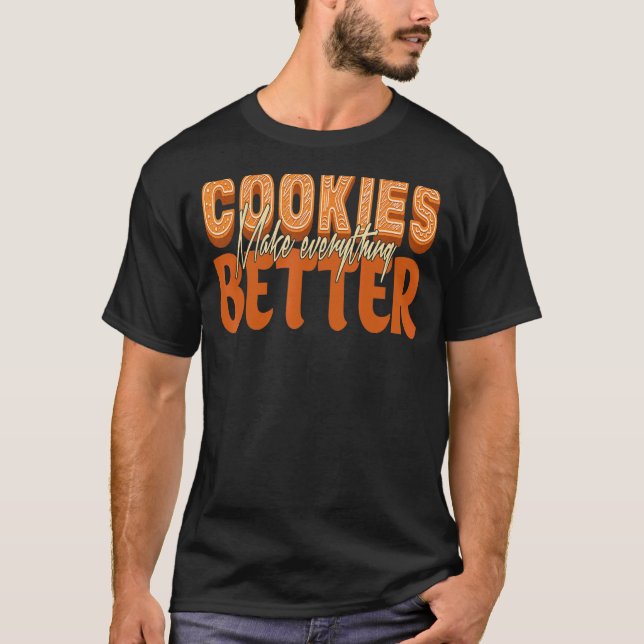Cookies machen alles besser für Bäcker oder Backen T-Shirt (Vorderseite)