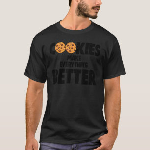 Cookies machen alles besser Liebe Choco Chip Co T-Shirt