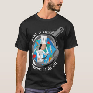 Cooking is an art culinary arts abstract dessert c T-Shirt