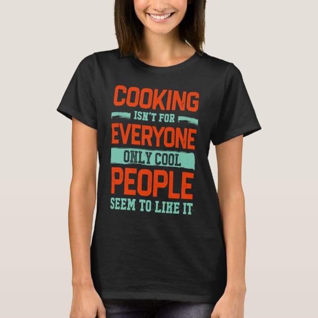 Cooking Isnt For Everyone Chef  Cook Humor Hobby T-Shirt (Vorderseite)